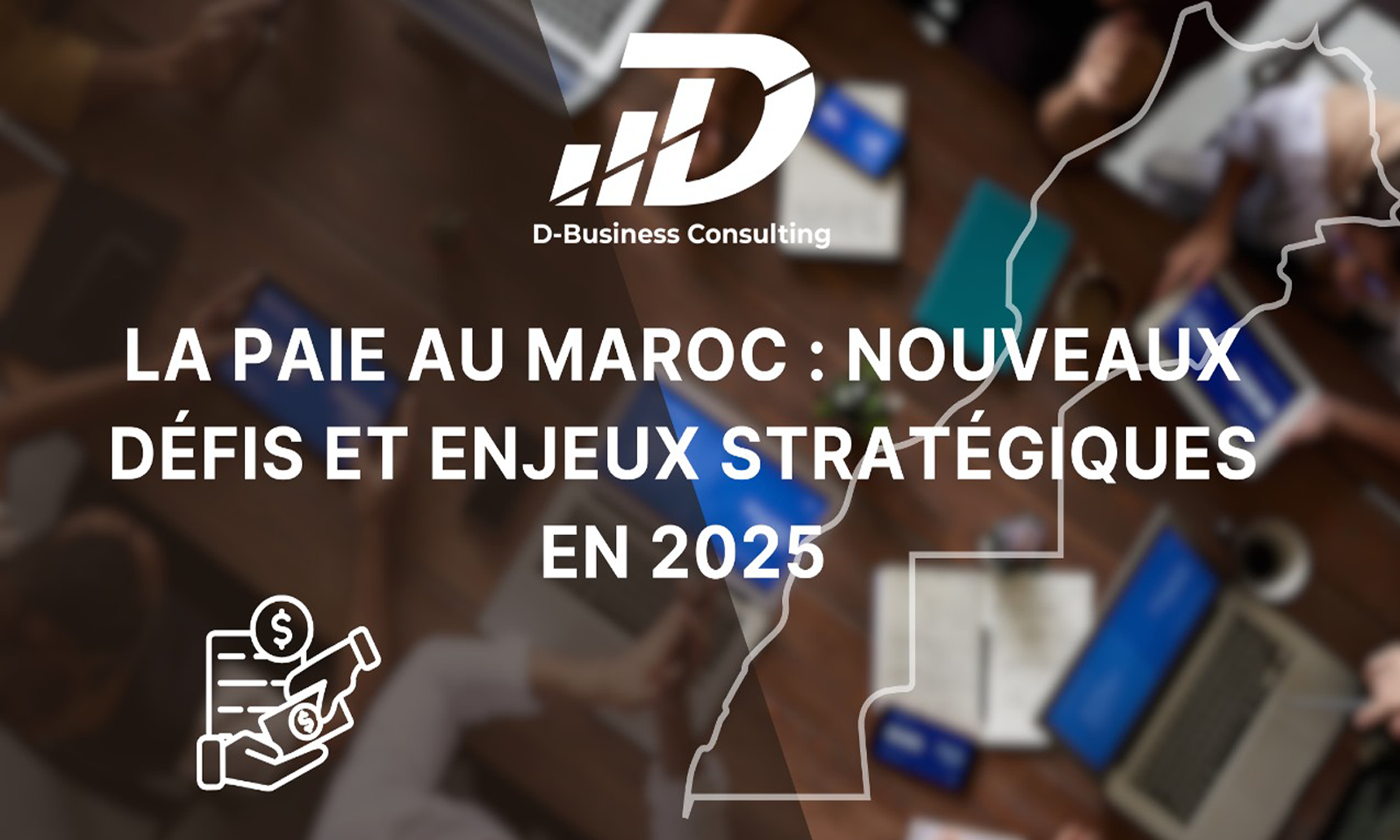 La Paie au Maroc : Nouveaux Défis et Enjeux Stratégiques en 2025
